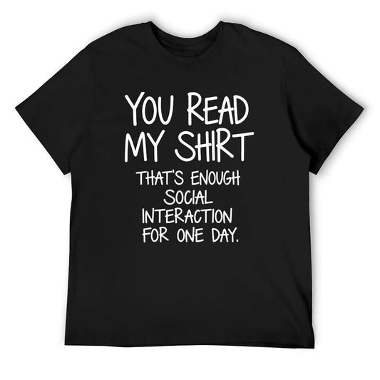 You Read My Shirt Graphic Tee - Humorous Introvert Quote T-Shirt, Social Interaction Text, Black Cotton Blend Casual Top