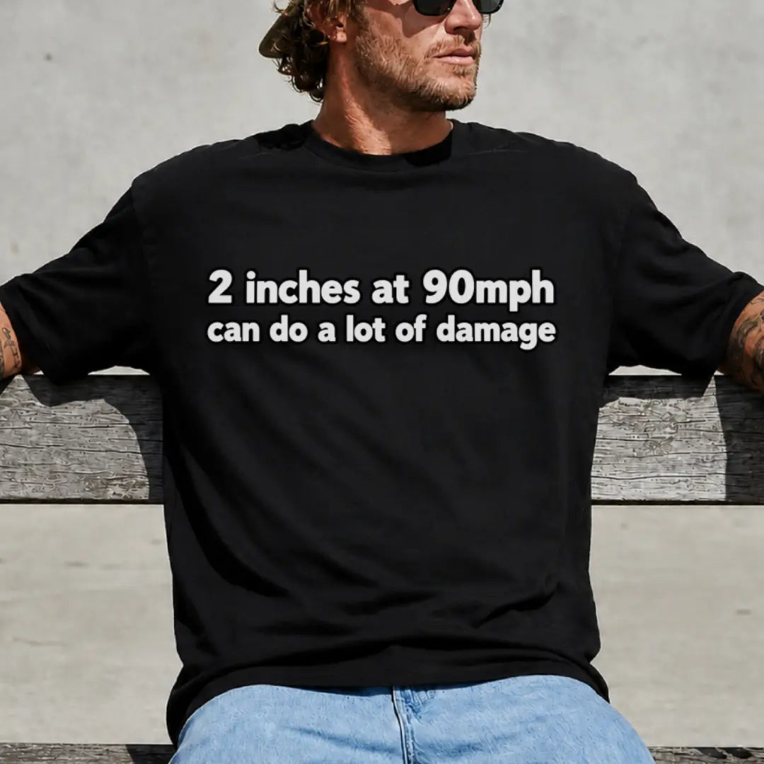 2-Inch Clearance at 90 MPH Graphic T-Shirt | Humorous Racing Quote Tee