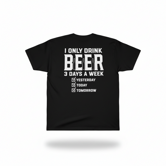 I Only Drink Beer 3 Days a Week